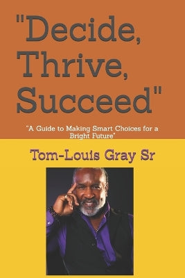 "Decide, Thrive, Succeed"