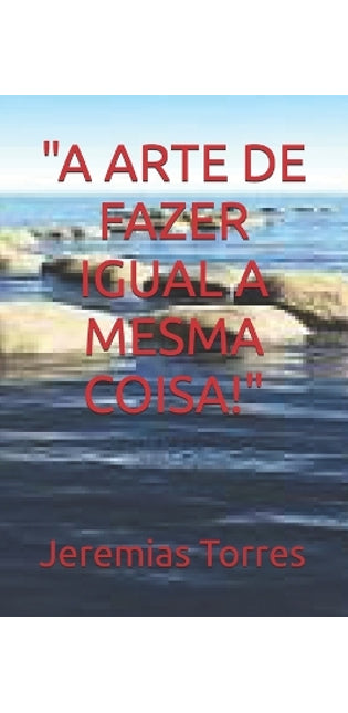 "A Arte de Fazer Igual a Mesma Coisa!"