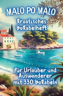 "Malo po Malo" Das kroatische Vokabelheft für Anfänger
