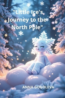 "Little Ice's Journey to the North Pole"A Winter's Tale of Transformation