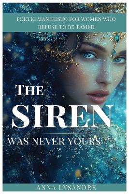 "The Siren Was Never Yours"