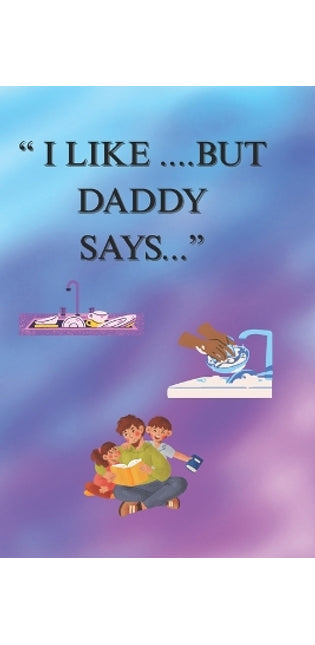 "I Like....But Daddy Syas...."