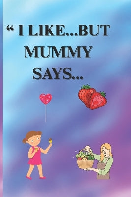 " Like....But Mummy Says...."