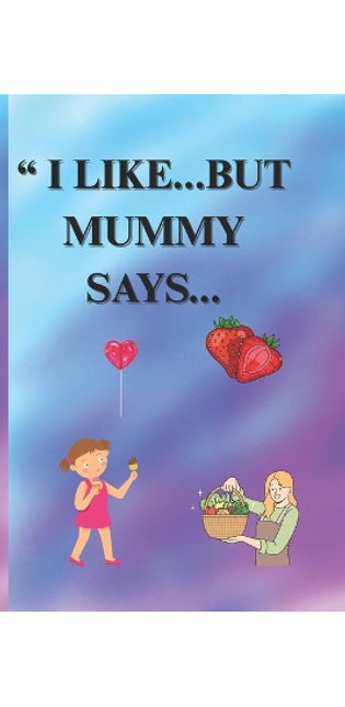 " Like....But Mummy Says...."