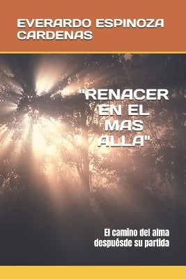 "Renacer En El Mas Alla"