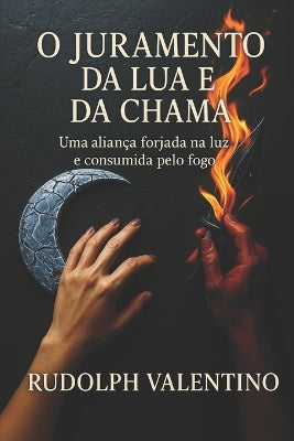 "O Juramento Da Lua E Da Chama" - Livro 1