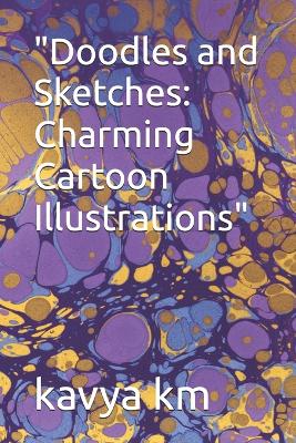 "Doodles and Sketches