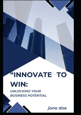 "Innovate to Win