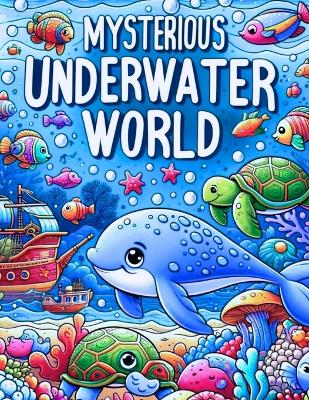 "Mysterious Underwater World