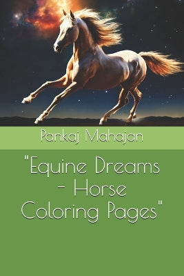 "Equine Dreams - Horse Coloring Pages"