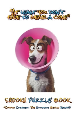 "At Least You Don't Have To Wear A Cone"