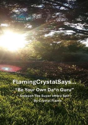 "Be Your Own Da*n Guru!"