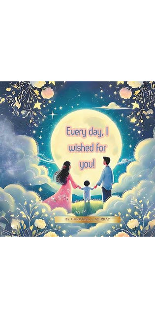 "Every Day, I Wished For You!