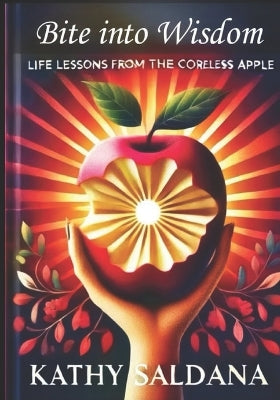 "Bite into Wisdom" Life Lessons from the Coreless Apple