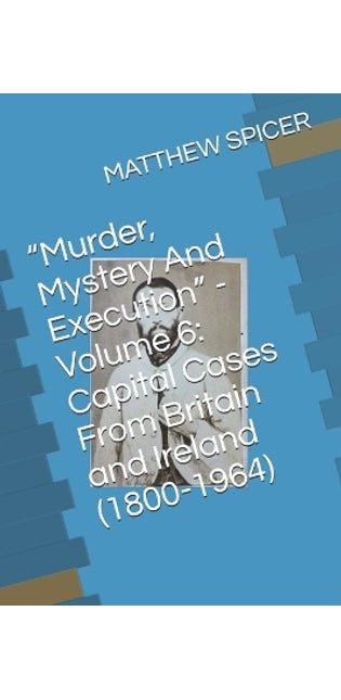 "Murder, Mystery And Execution" - Volume 6