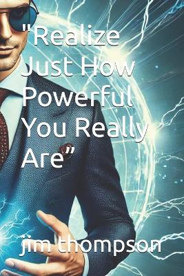 "Realize Just How Powerful You Really Are"