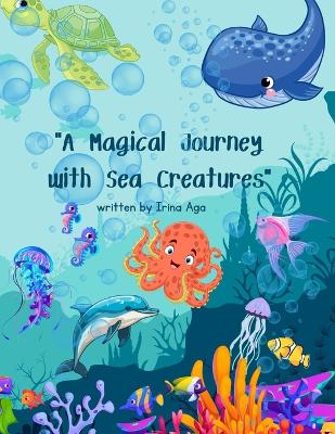 "A Magical Journey with Sea Creatures"