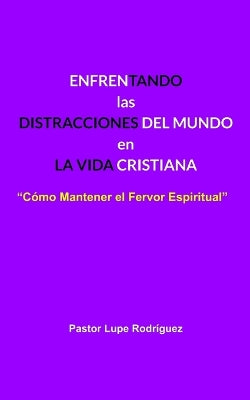 "Enfrentando Las Distracciones del Mundo En La Vida Cristiana"