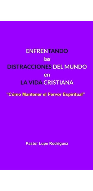 "Enfrentando Las Distracciones del Mundo En La Vida Cristiana"