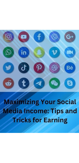 "Maximizing Your Social Media Income - Tips & Tricks For Earning"