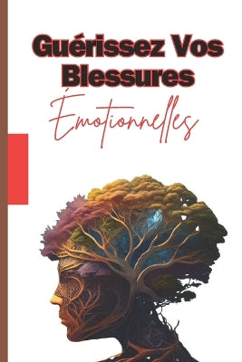"Gu�rissez Vos Blessures �motionnelles