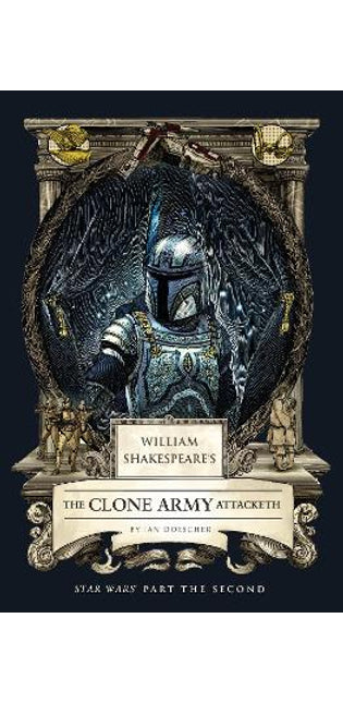 William Shakespeare's The Clone Army Attacketh: Star Wars Part the Second