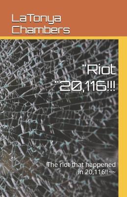 "Riot "20,116!!!
