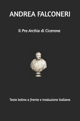 "Pro Archia" di Cicerone. Testo latino a fronte e traduzione italiana