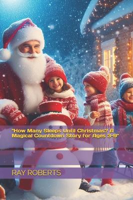 "How Many Sleeps Until Christmas? A Magical Countdown Story for Ages 3-9"