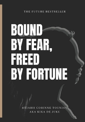 "Bound by Fear, Freed by Fortune"