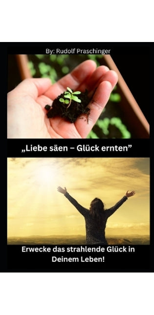 "Liebe säen - Glück ernten"