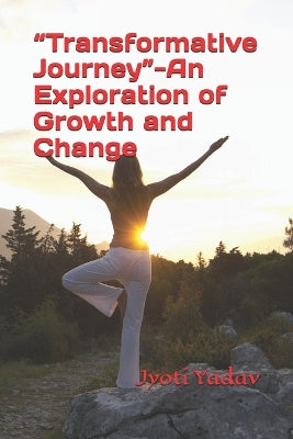 "Transformative Journey"-An Exploration of Growth and Change