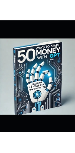 "50 Ways To Make Money With GPT"