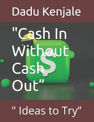 "Cash In Without Cash Out"