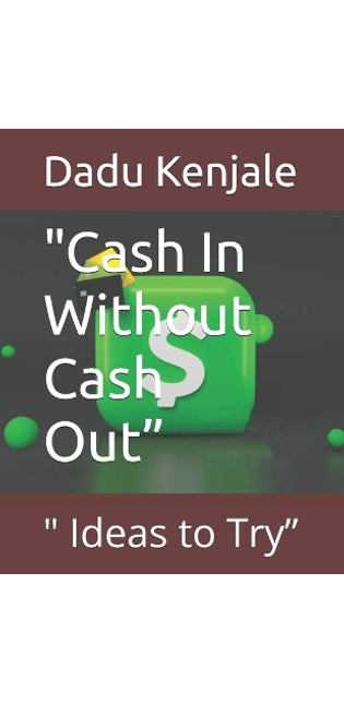"Cash In Without Cash Out"