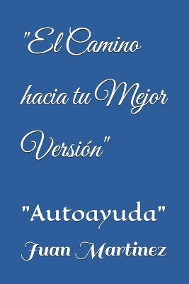 "El Camino hacia tu Mejor Versión"