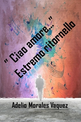 "Ciao amore ..." Estremo ritornello