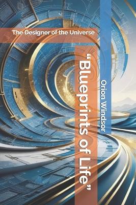 "Blueprints of Life"