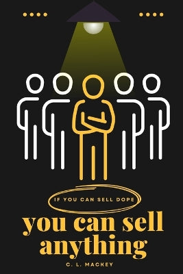 "If You Can Sell Dope, You Can Sell Anything"