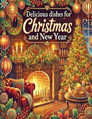 "Delicious dishes for Christmas and New Year!"