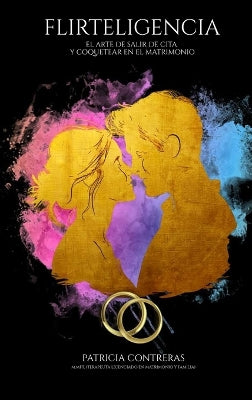 "Flirteligencia" El Arte de Salir de Cita Y Coquetear En El Matrimonio
