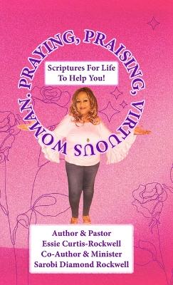 "Praying, Praising, Virtuous Woman" Scriptures For Life To Help You!