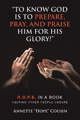 "To Know God Is to Prepare, Pray, and Praise Him for His Glory!"