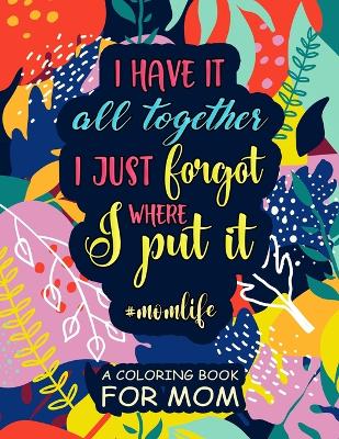 #MomLife Quote Coloring Book For Mom - 30 Quotes and Fun Coloring Pages for Adults