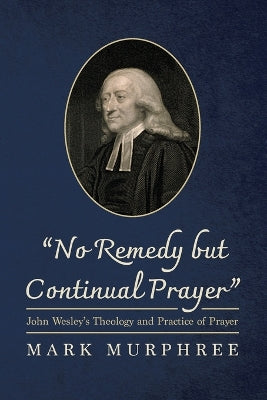 "No Remedy But Continual Prayer"