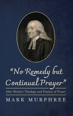 "No Remedy But Continual Prayer"
