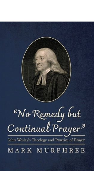 "No Remedy But Continual Prayer"