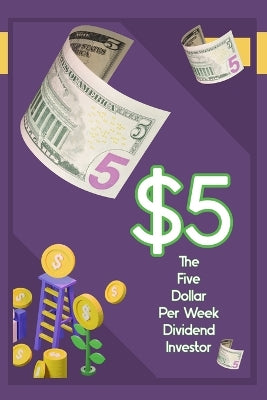 $5 Per Week Dividend Investor