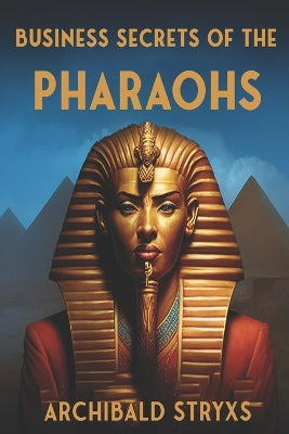 Business Secrets of the Pharaohs