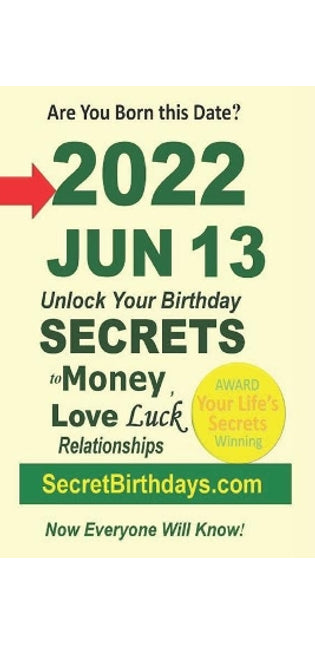 Born 2022 Jun 13? Your Birthday Secrets to Money, Love Relationships Luck